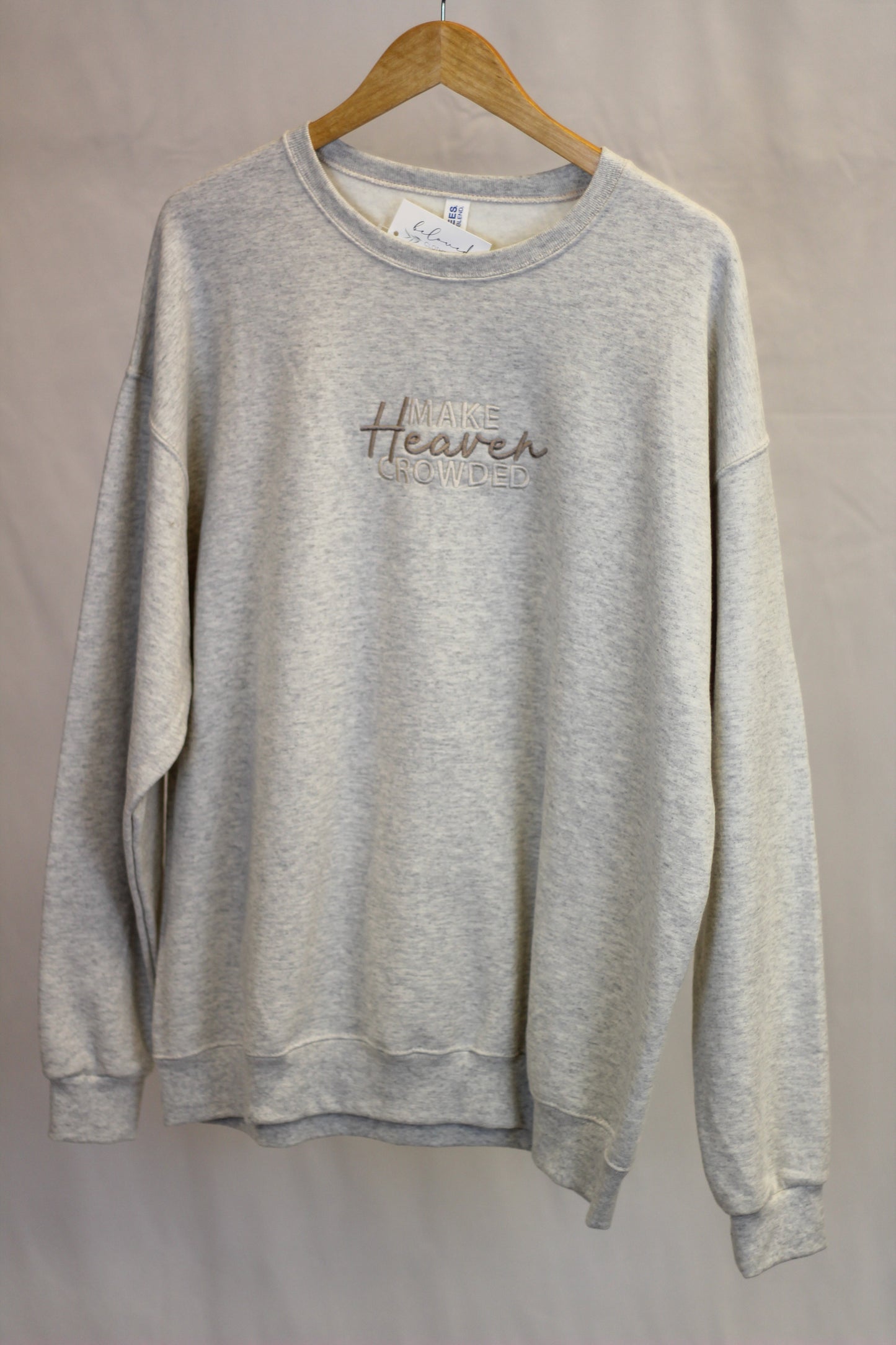 "Make Heaven Crowded"  Embroidered Crewneck