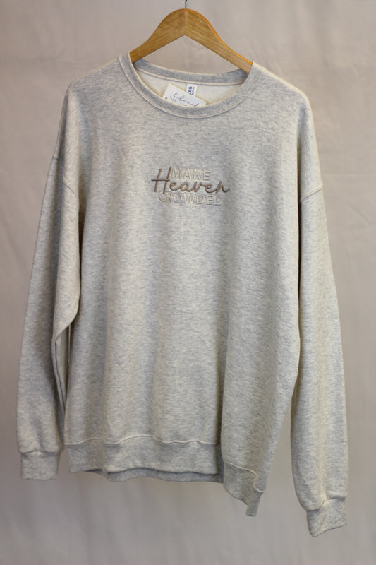 "Make Heaven Crowded"  Embroidered Crewneck