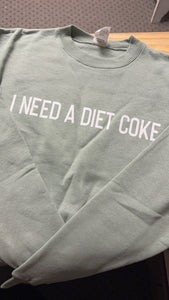 "I Need a Diet Coke" Crewneck